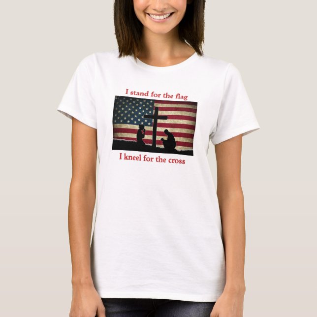 Stand for the Flag - Kneel for the Cross T-Shirt (Devant)