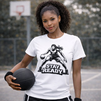 Stay Ready Women Basketball Player T-Shirt