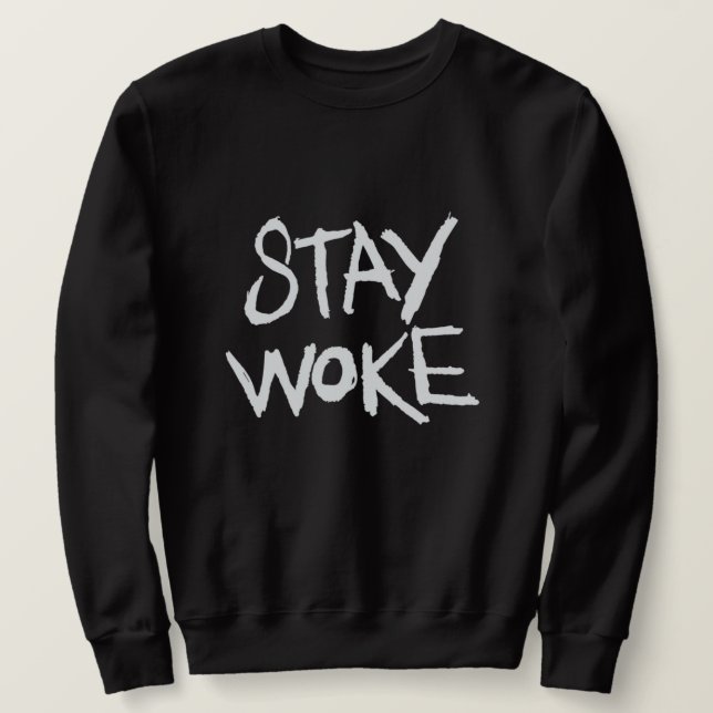 Stay Woke Sweatshirt (Design devant)