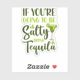 Sticker 16.Cinco De Mayo If Youre Going To Be Salty Bring