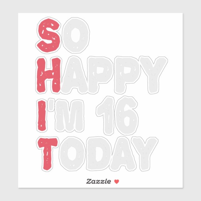 Sticker 16e anniversaire So Happy I'm 16 Today Cadeau Drôl (Feuille)