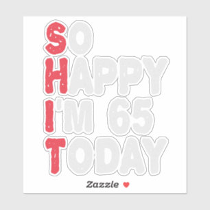 Sticker 65e anniversaire So Happy I'm 65 Today Cadeau Drôl