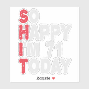 Sticker 71e anniversaire So Happy I'm 71 Today Drôle cadea