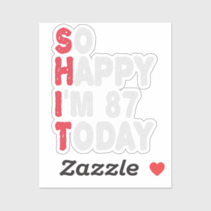 Sticker 87e anniversaire So Happy I'm 87 Aujourd'hui Drôle