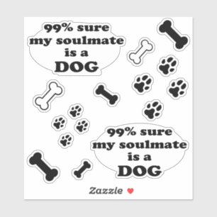 Sticker 99% sûr mon soulmate est un chien - citation drô