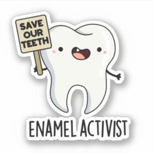 Sticker Activiste Enamel Funny Dental Tooth Pun