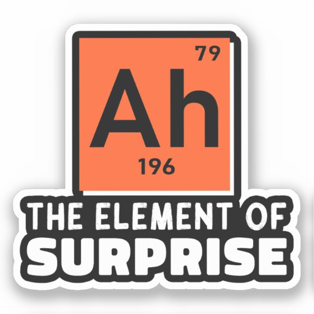 Sticker Ah Élément De Surprise Chimie Drôle Étudiant  (Recto)