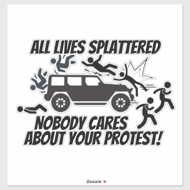 STICKER ALL LIVES SPLATTERED NOBODY CARES ABOUT YOUR  (Feuille)