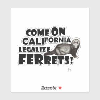 Sticker 'Allez, Californie, légalisez les furets ! '