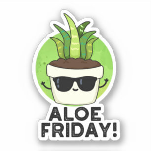 Sticker Aloe Friday Funny Aloe Vera Plante Pun