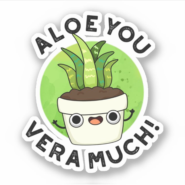 Sticker Aloe You Vera Beaucoup Drôle Plante Pun (Devant)