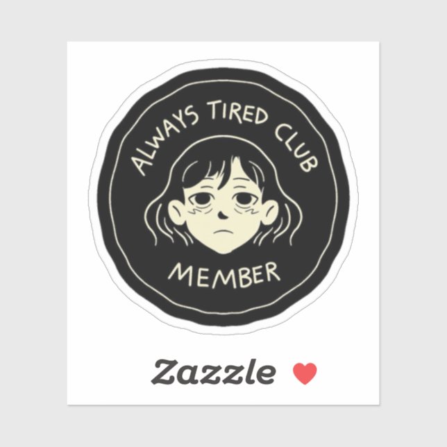Sticker Always tierd cluub member (Feuille)
