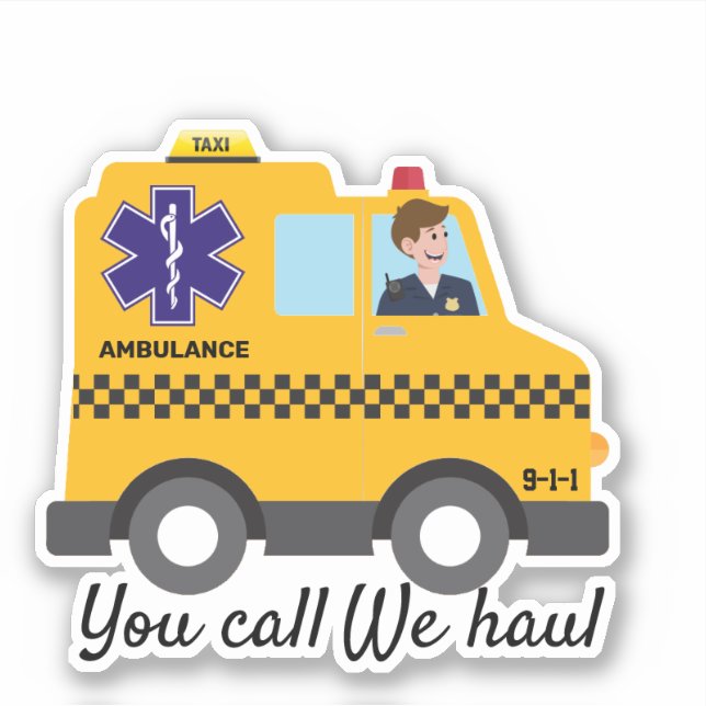 Sticker Ambo Taxi You Call We Haul EMS 911 Humour paramédi (Devant)