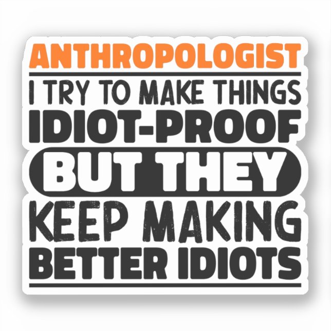Sticker Anthropologue J'Essaie De Faire Des Choses Idiot D (Recto)