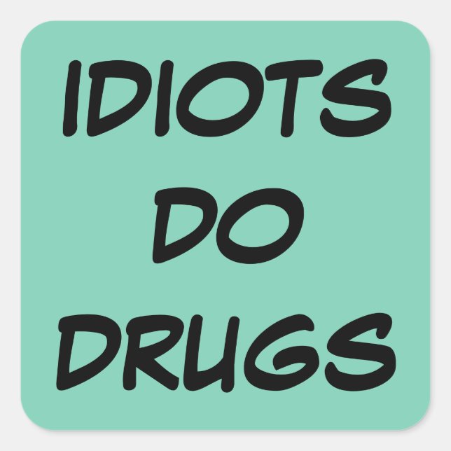 Sticker antidrogue Idiot (Devant)