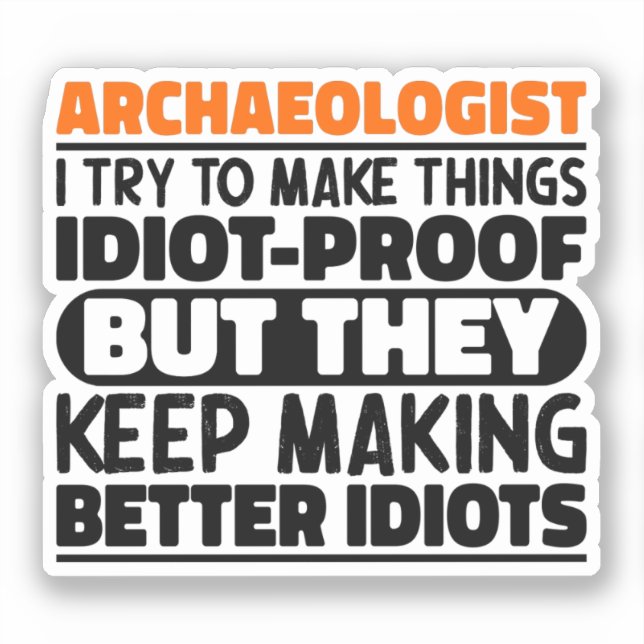 Sticker Archéologue J'Essaie De Faire Des Choses Idiot Drô (Recto)