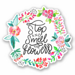 Sticker Arrête-toi et respire les fleurs 