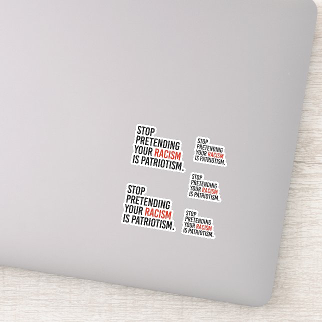 Sticker Arrêtez de prétendre que votre racisme est du patr (Détail)