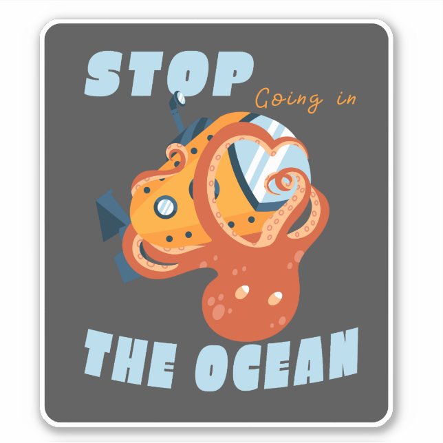 STICKER ARRÊTEZ DE VOUS RENDRE DANS L'OCÉAN SOUS-MARIN OCT (Devant)