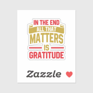 Sticker Au bout du compte, tout ce qui compte est la grati