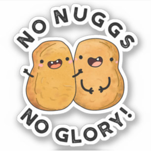 Sticker Aucun Nugs Pas De Glory Funny Nuggets Pun
