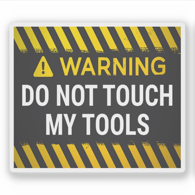 Sticker Avertissement Ne Touchez Pas Mes Outils (Devant)