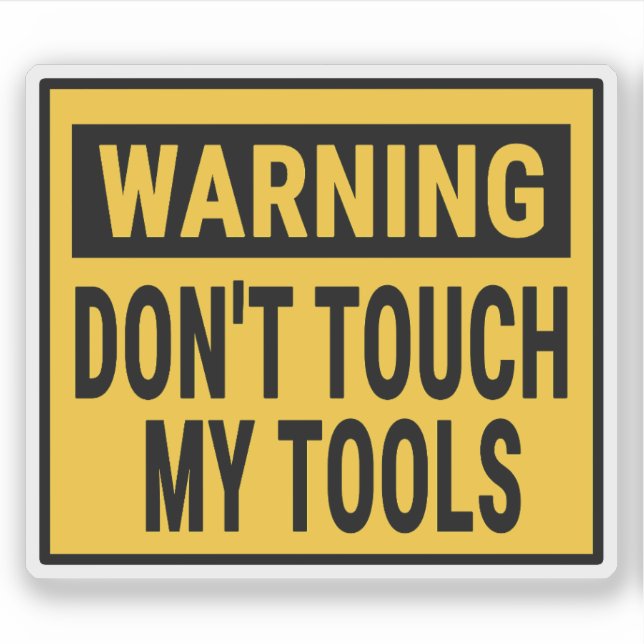 Sticker Avertissement Ne Touchez Pas Mes Outils  (Devant)