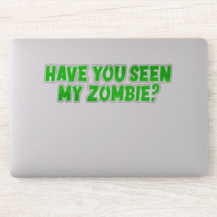 Sticker Avez-Vous Vu Mon Zombie