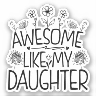 Sticker Awesome Comme Ma Fille Fleur sauvage Présente Mama