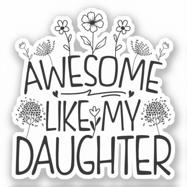 Sticker Awesome Comme Ma Fille Fleur sauvage Présente Mama (Recto)