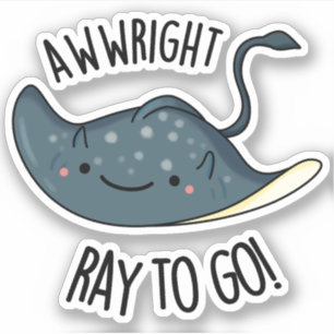 Sticker Awww-right Ray To Go Funny Stingray Pun