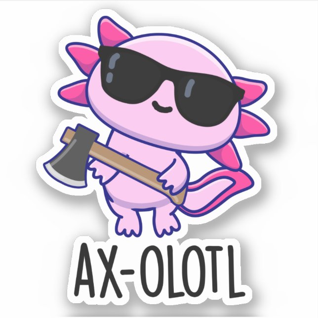 Sticker Ax-olotl Funny Animal Axolotl Pun (Devant)