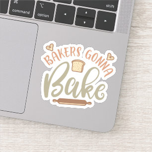 Sticker Bakers Funny va cuire une citation amusante