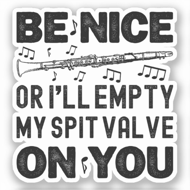 Sticker Be Nice I'll Empty My Spit Valve Clarinet Lovers (Recto)