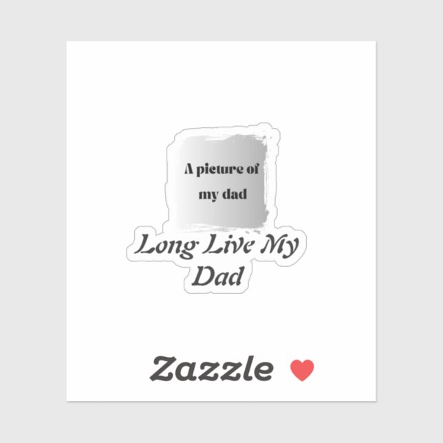 Sticker  Best Father’s Day Gift, Long Live My Dad  (Feuille)
