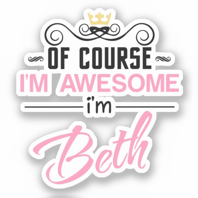 Sticker Beth Bien sûr je suis génial Je suis Beth (Recto)