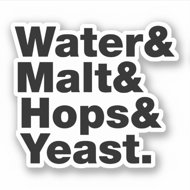 Sticker Bière = Eau & Malt & Hops & Yeast. (Devant)