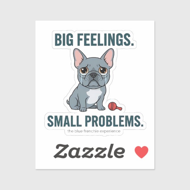 Sticker Big Feelings Small Problems Blue French Bulldog Cu (Feuille)