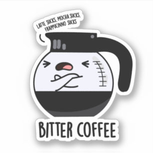 Sticker Bitter Café amusant Nourriture Pun