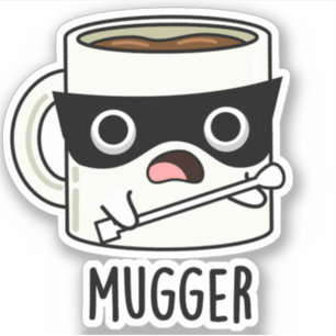 Sticker Blagueuse de mugger Blagues de tasse