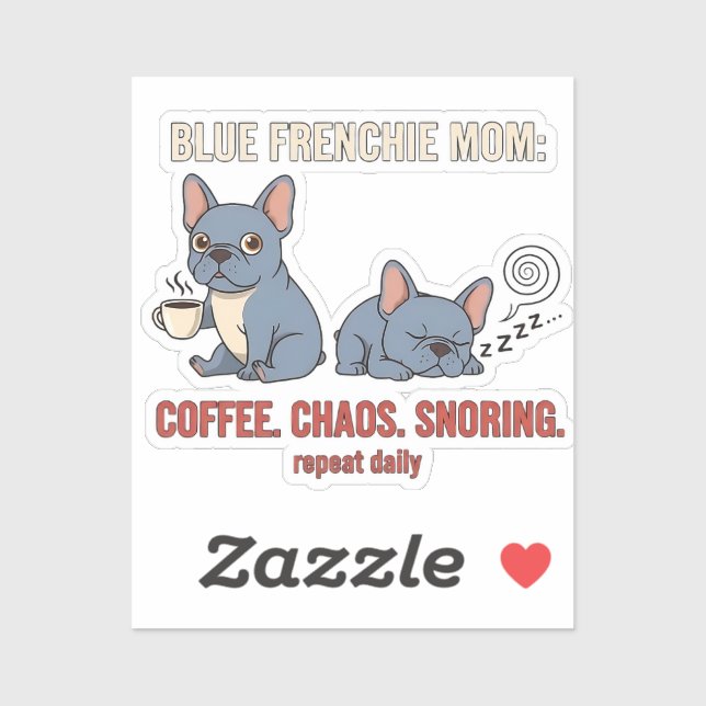 Sticker Blue Frenchie Mom Coffee Chaos Snoring Design (Feuille)