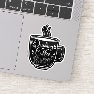 Sticker Boire du café et penser addict anniversaire Cool