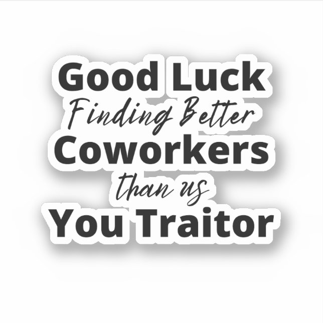 Sticker bonne chance trouver de meilleurs collègues que no (Devant)