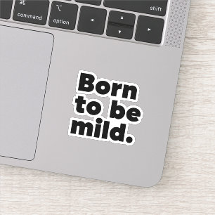 Sticker Born To Be Mild
