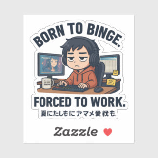 Sticker Born to Binge Forced to Work
