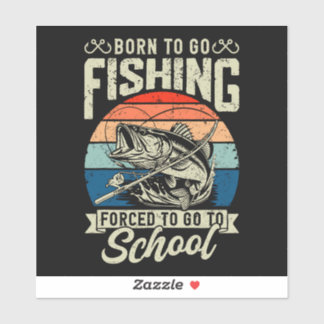 STICKER BORN TO GO FISHING