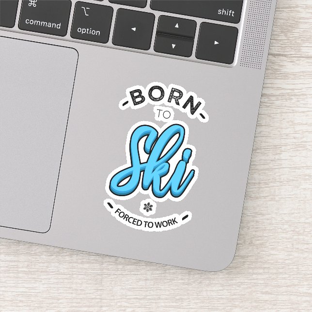 Sticker Born to ski forced to work (Détail)