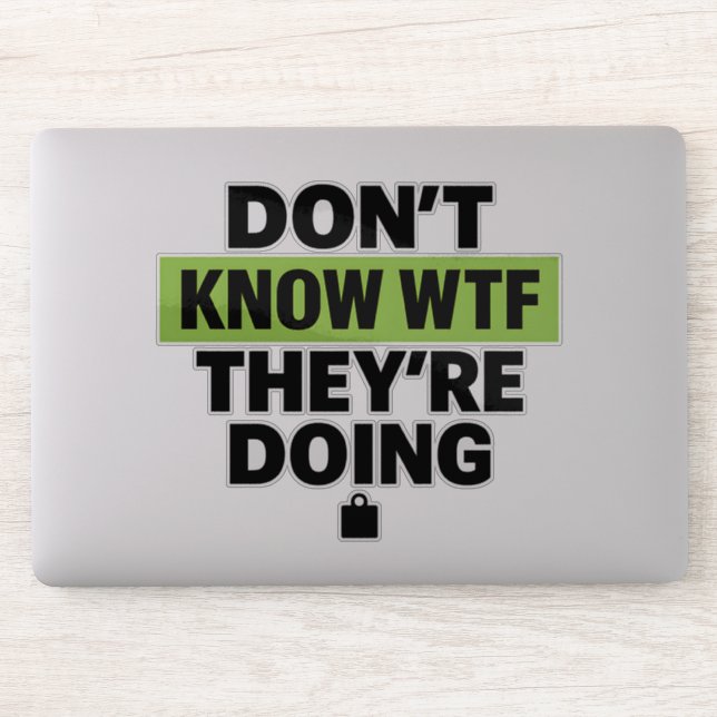 Sticker Brat Green Design – Don’t Know WTF They’re Doing (Ordinateur)