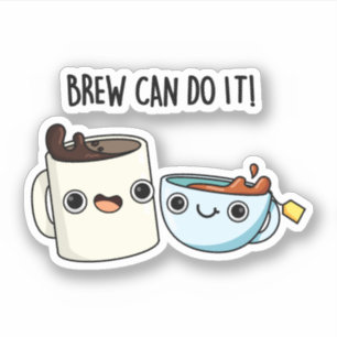 Sticker Brew Peut Le Faire Drôle Pun Thé De Café