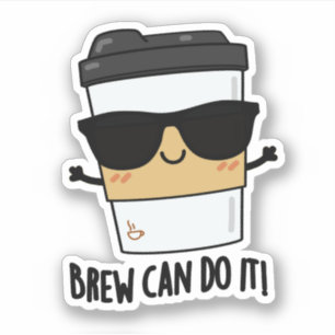 Sticker Brew Peut Le Faire Pun De Café Positif
